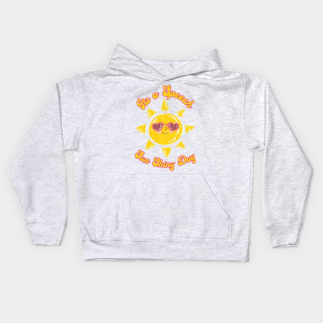 Its A Speech Sun Shiny Day Kids Hoodie by Daisy Blue Designs